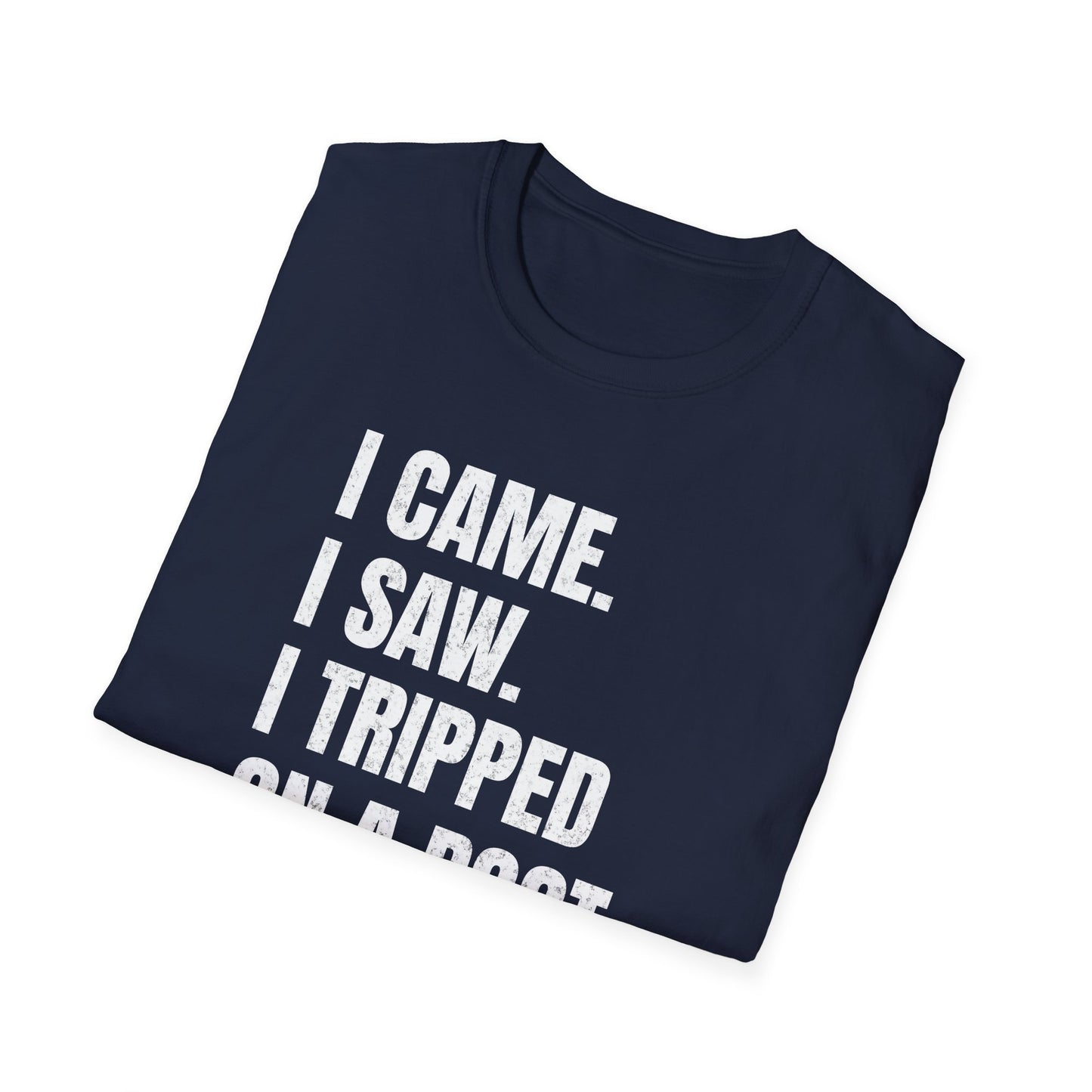 I Came. I Saw. I Tripped... T-Shirt