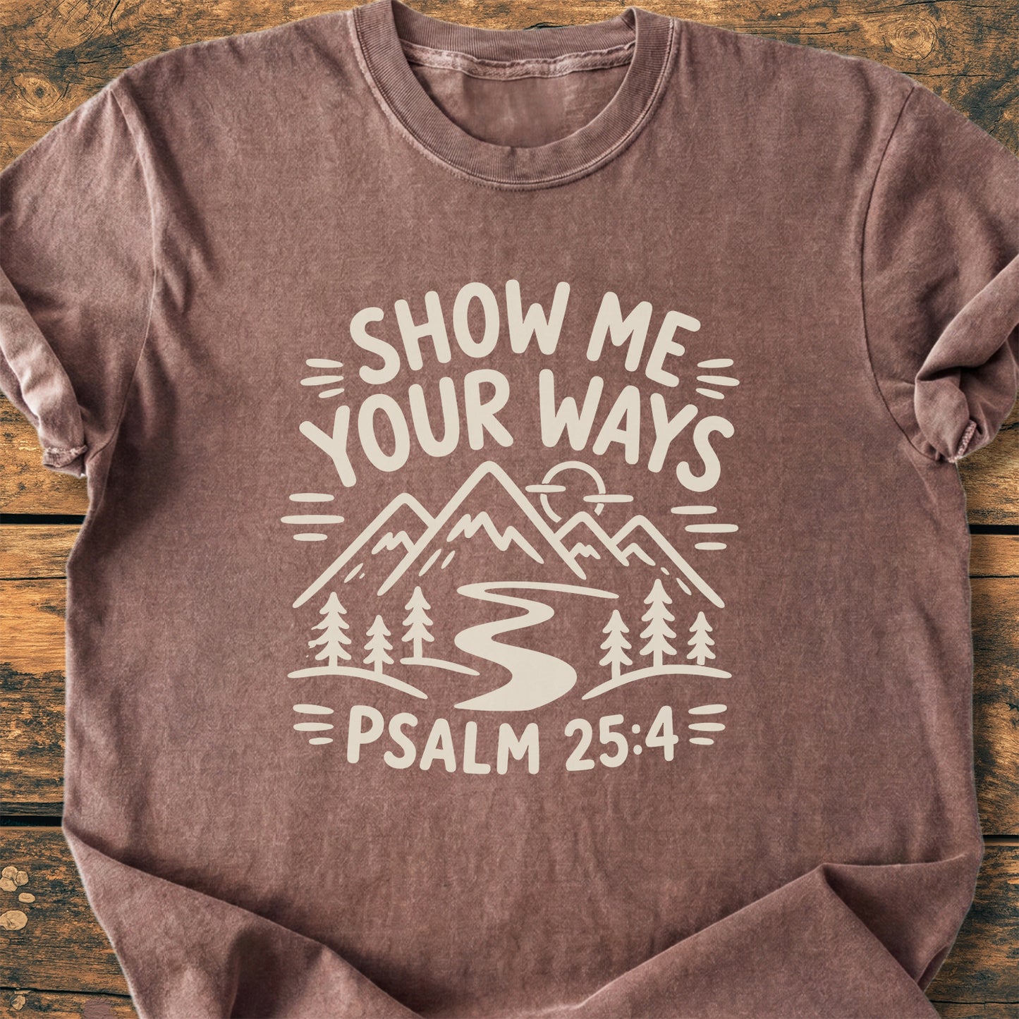 Show Me Your Ways (Psalm 25:4) - Premium Vintage Tee