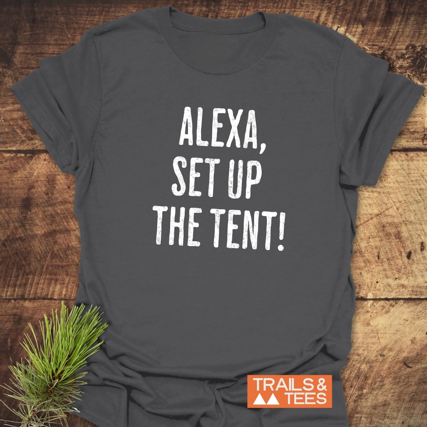 Alexa, Set Up The Tent T-Shirt: Soft, lightweight ring-spun cotton tee with durable white text print, ideal for outdoor enthusiasts seeking comfort and style.