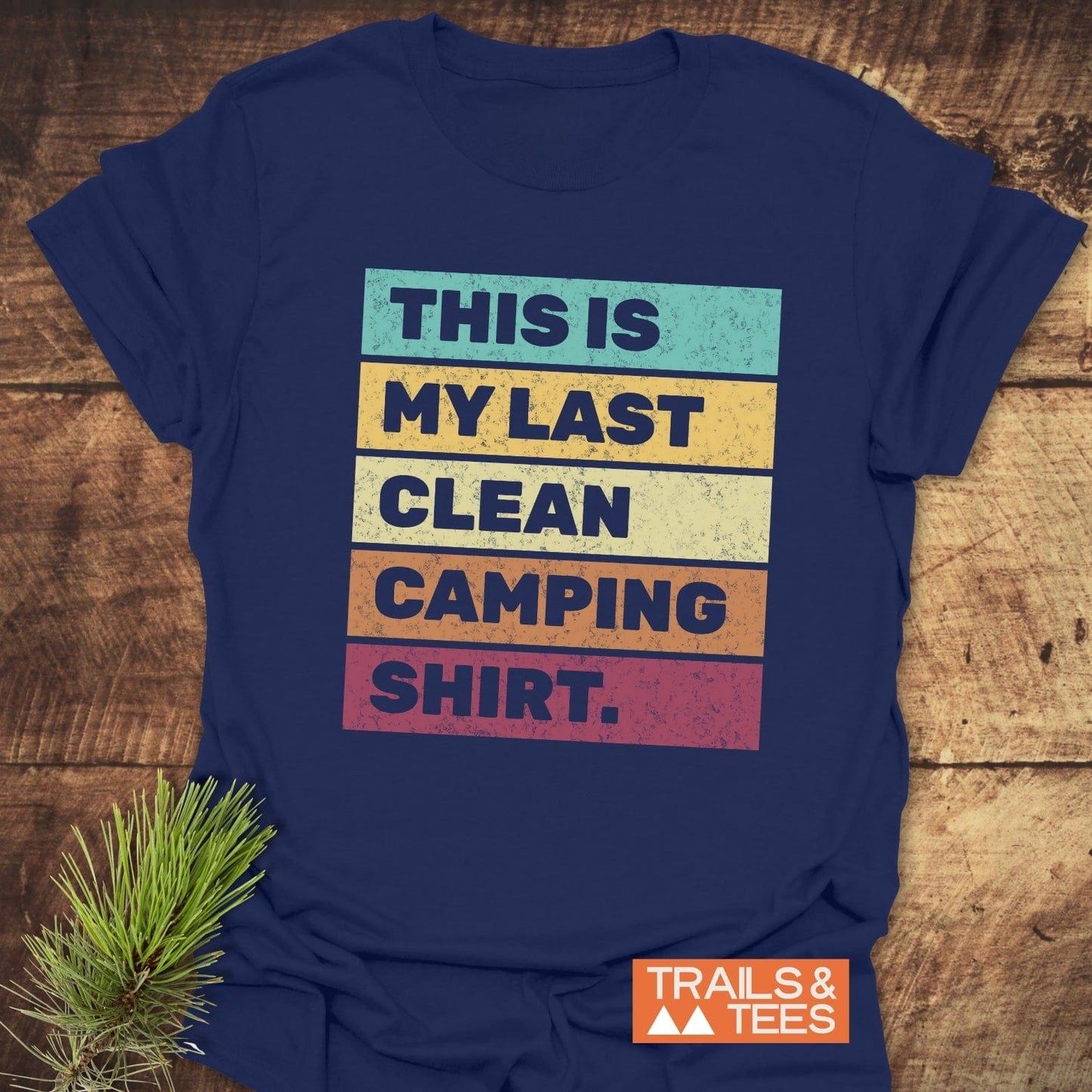 My Last Clean Camping Shirt with playful multicolored text, designed as an active t-shirt, perfect for outdoor enthusiasts seeking comfort and style.