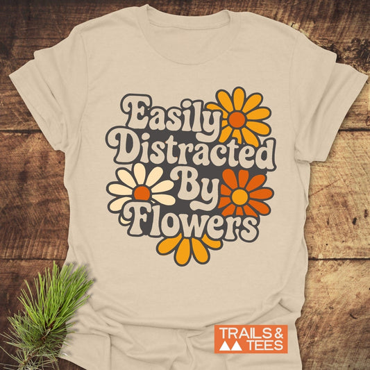 Easily Distracted By Flowers T-Shirt featuring floral design on soft, lightweight cotton, ideal for outdoor enthusiasts, with durable prints and a reliable fit.