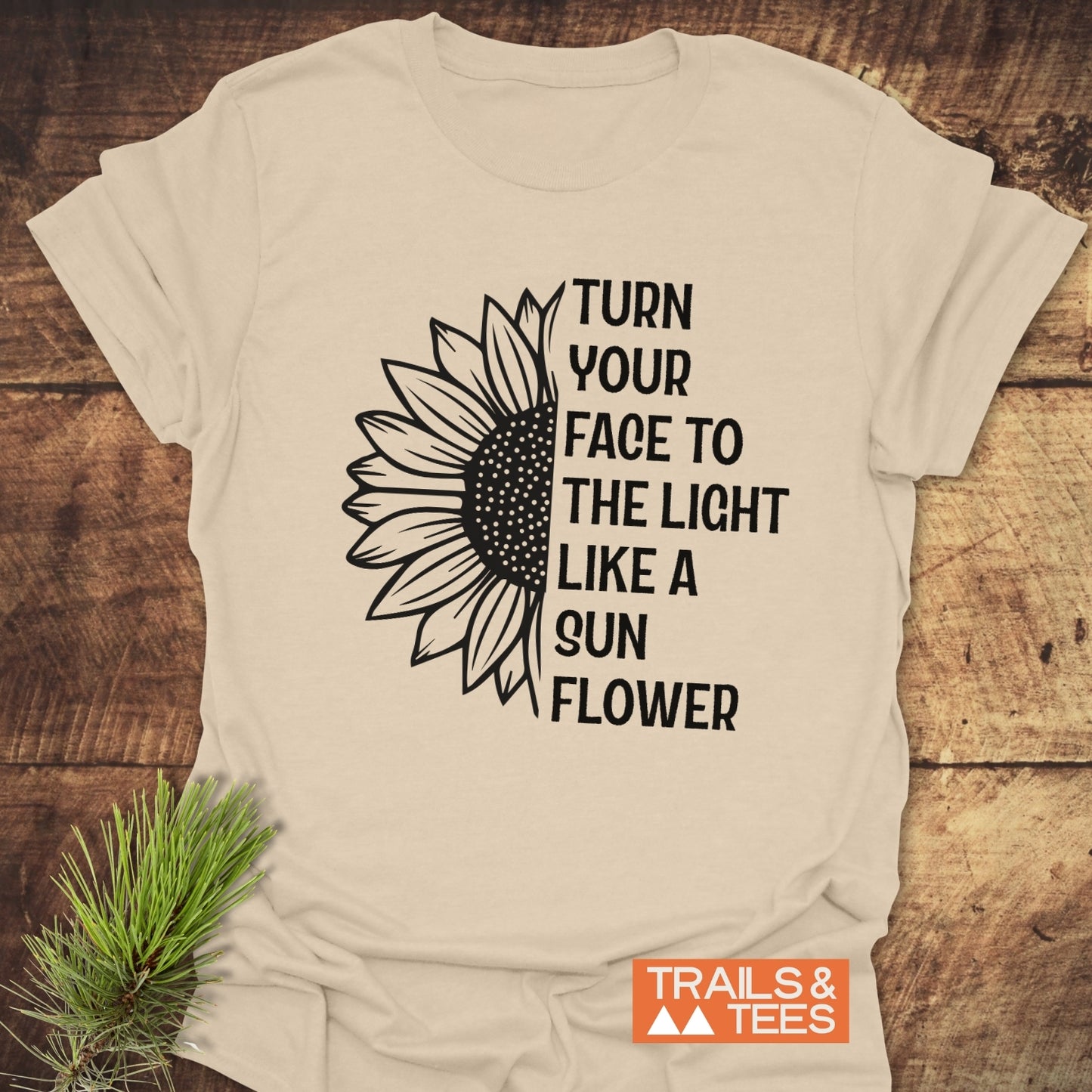 Turn Your Face To The Light T-Shirt featuring a sunflower design, crafted from lightweight ring-spun cotton, pre-shrunk, with durable prints and taped shoulders.