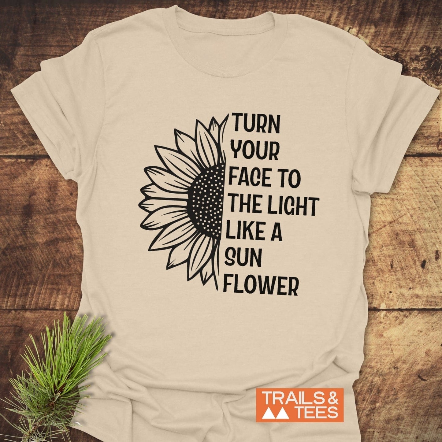 Turn Your Face To The Light T-Shirt featuring a sunflower design, crafted from lightweight ring-spun cotton, pre-shrunk, with durable prints and taped shoulders.