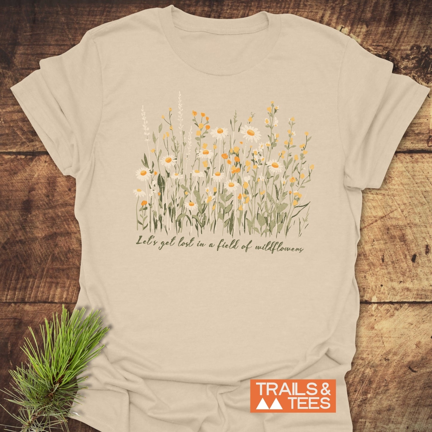 Lets Get Lost In A Field Of Wildflowers T-Shirt featuring durable floral prints on soft, lightweight ring-spun cotton, designed for outdoor enthusiasts and everyday adventures.