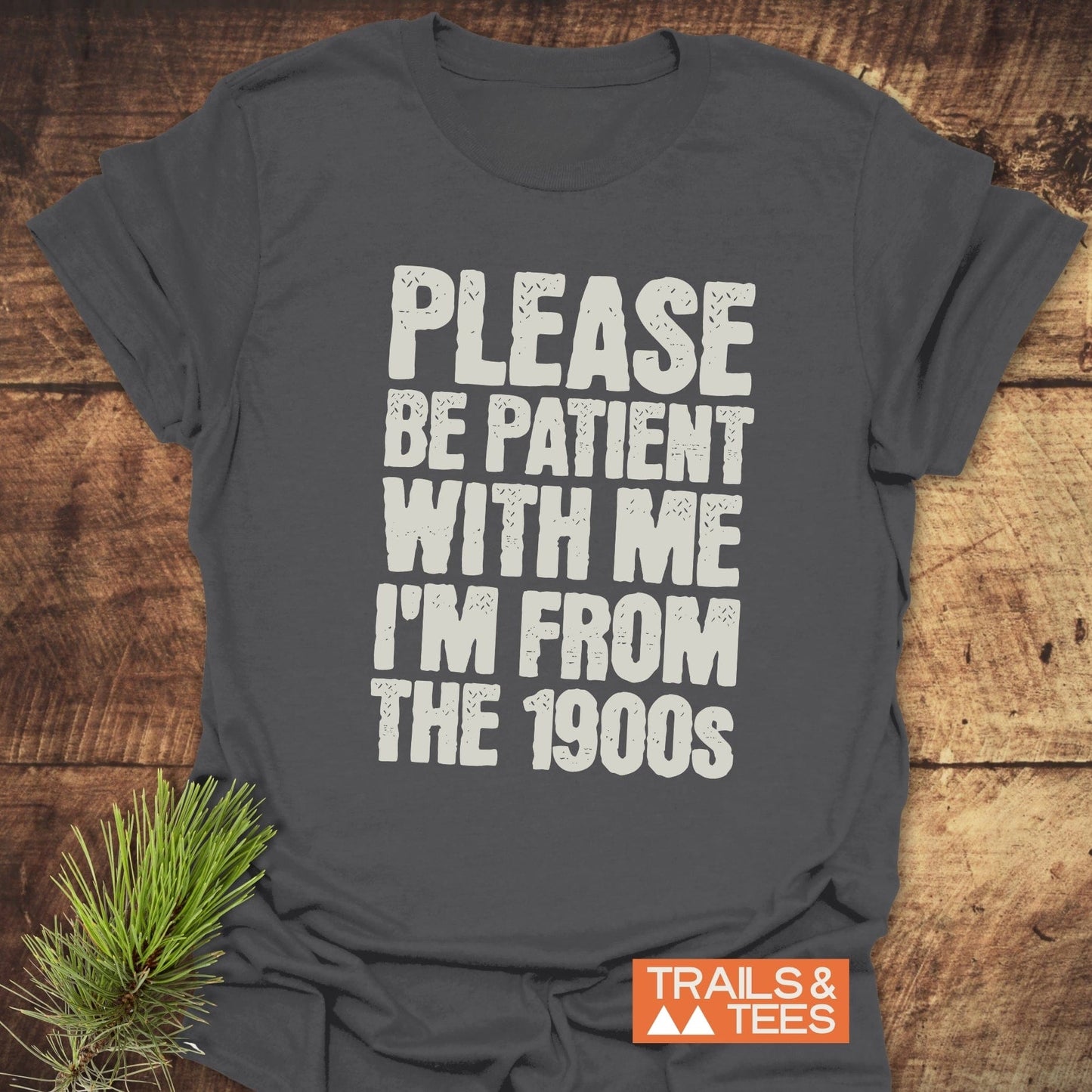 Please, Be Patient T-Shirt: Grey, lightweight ring-spun cotton with durable white text. Pre-shrunk, taped shoulders, designed for outdoor enthusiasts.