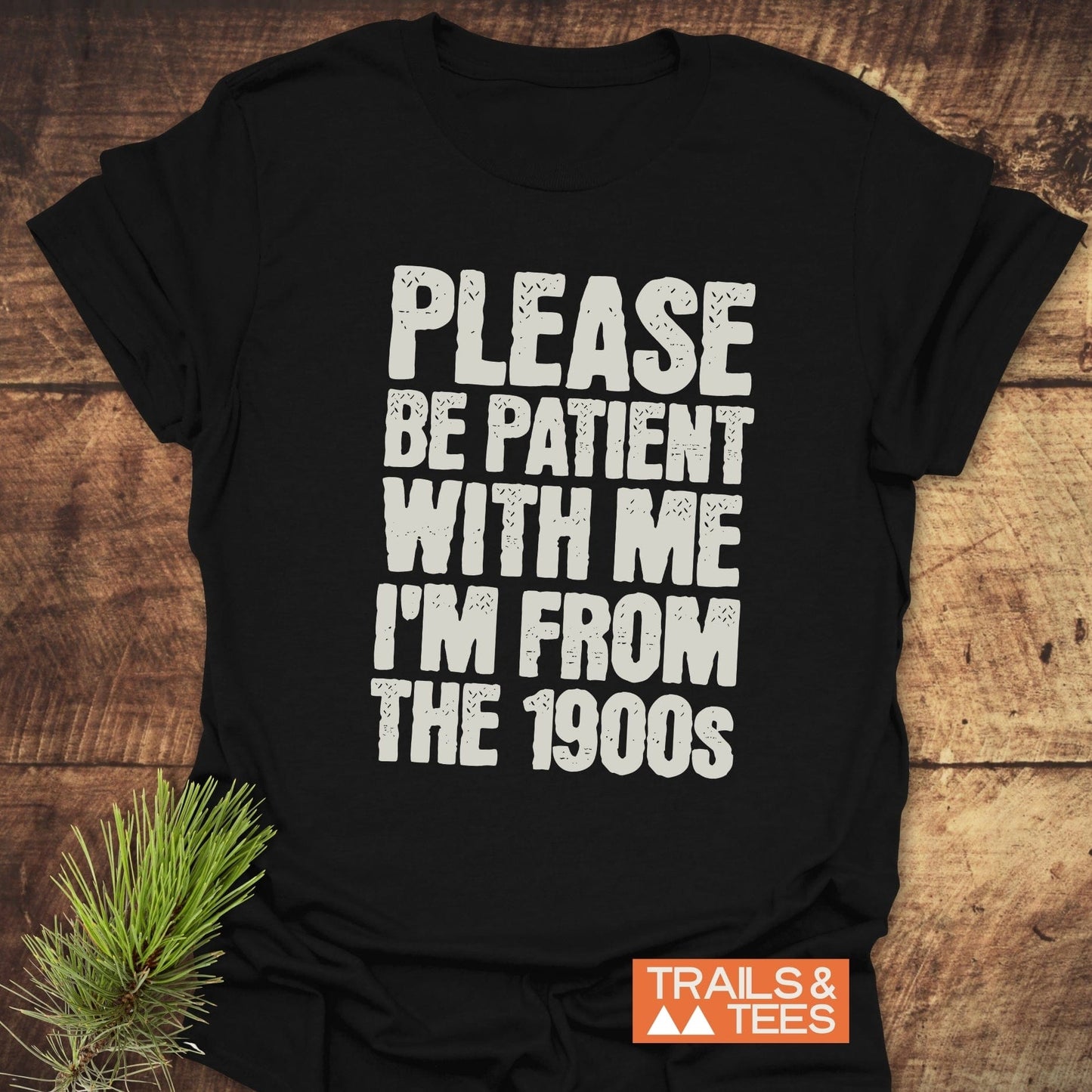 Please, Be Patient T-Shirt: Black shirt with durable white text, made from soft, lightweight cotton for comfort during any outdoor adventure.