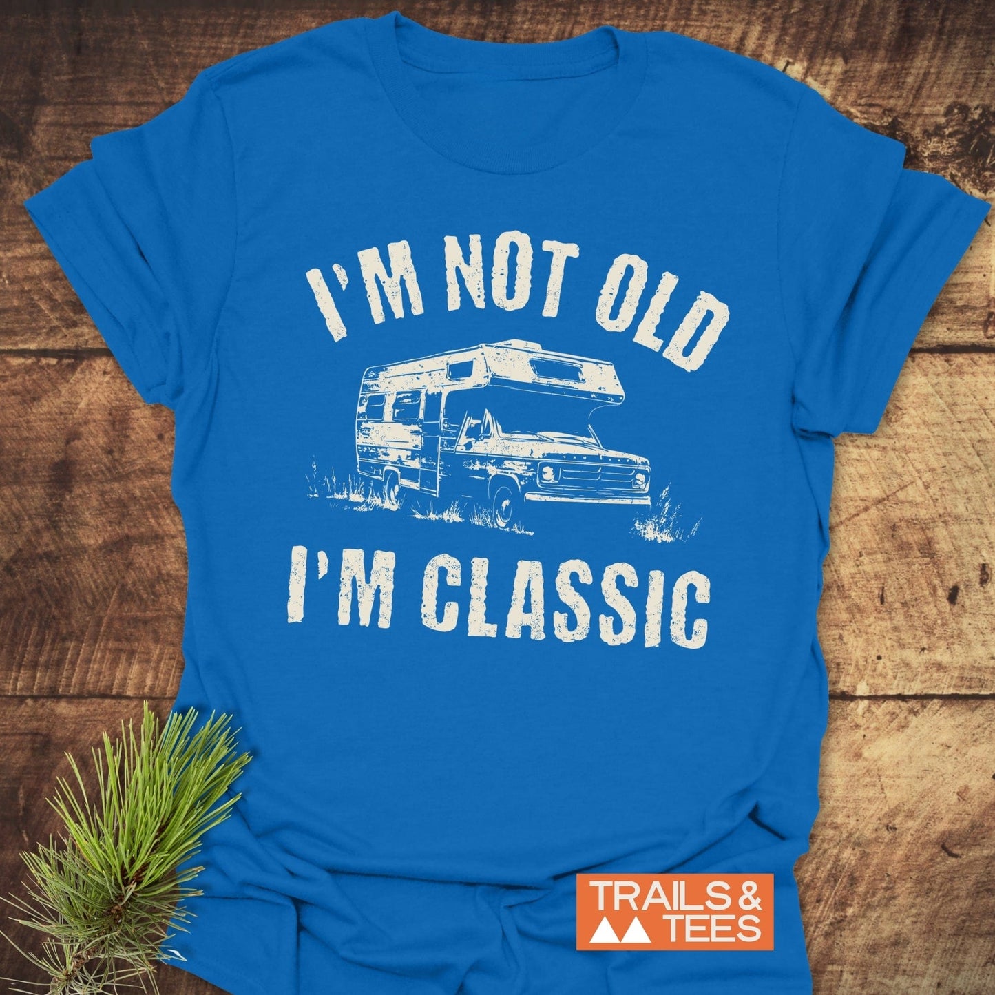 I'm Not Old I'm Classic RV T-Shirt features bold white text on the front, offering a playful design for enthusiasts of vintage style.