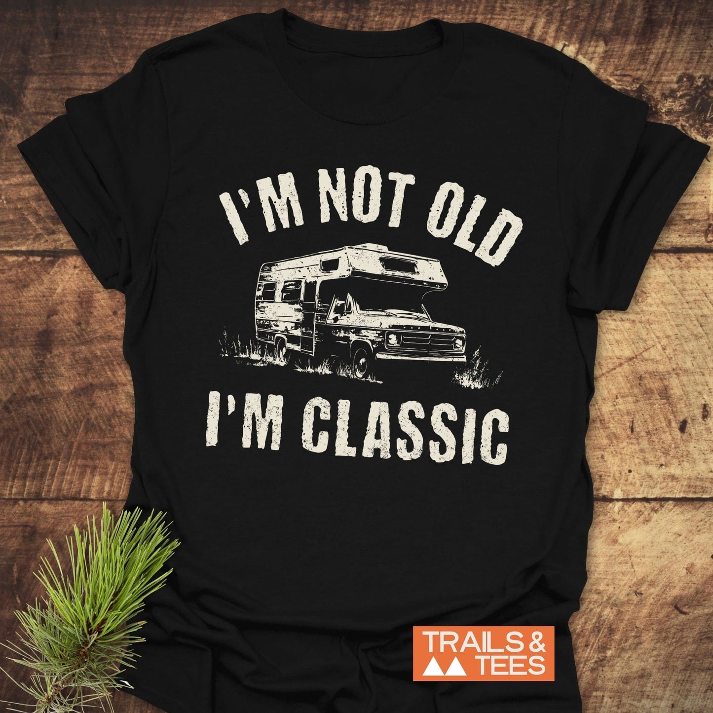 I'm Not Old I'm Classic RV T-Shirt featuring bold white text on a sleek design, perfect for expressing timeless style and humor.