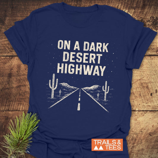 On A Dark Desert Highway T-Shirt featuring durable white text, crafted from soft ring-spun cotton for comfort, ideal for outdoor adventures.