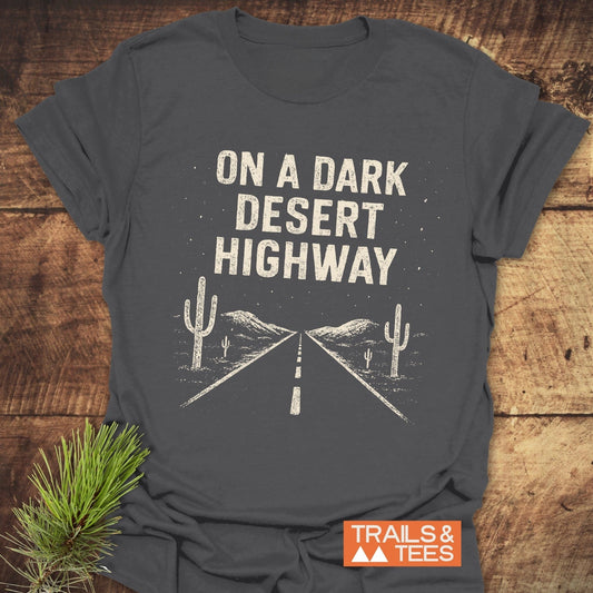 On A Dark Desert Highway T-Shirt featuring durable DTF prints, crafted from ring-spun cotton for comfort and pre-shrunk reliability, perfect for outdoor adventures.
