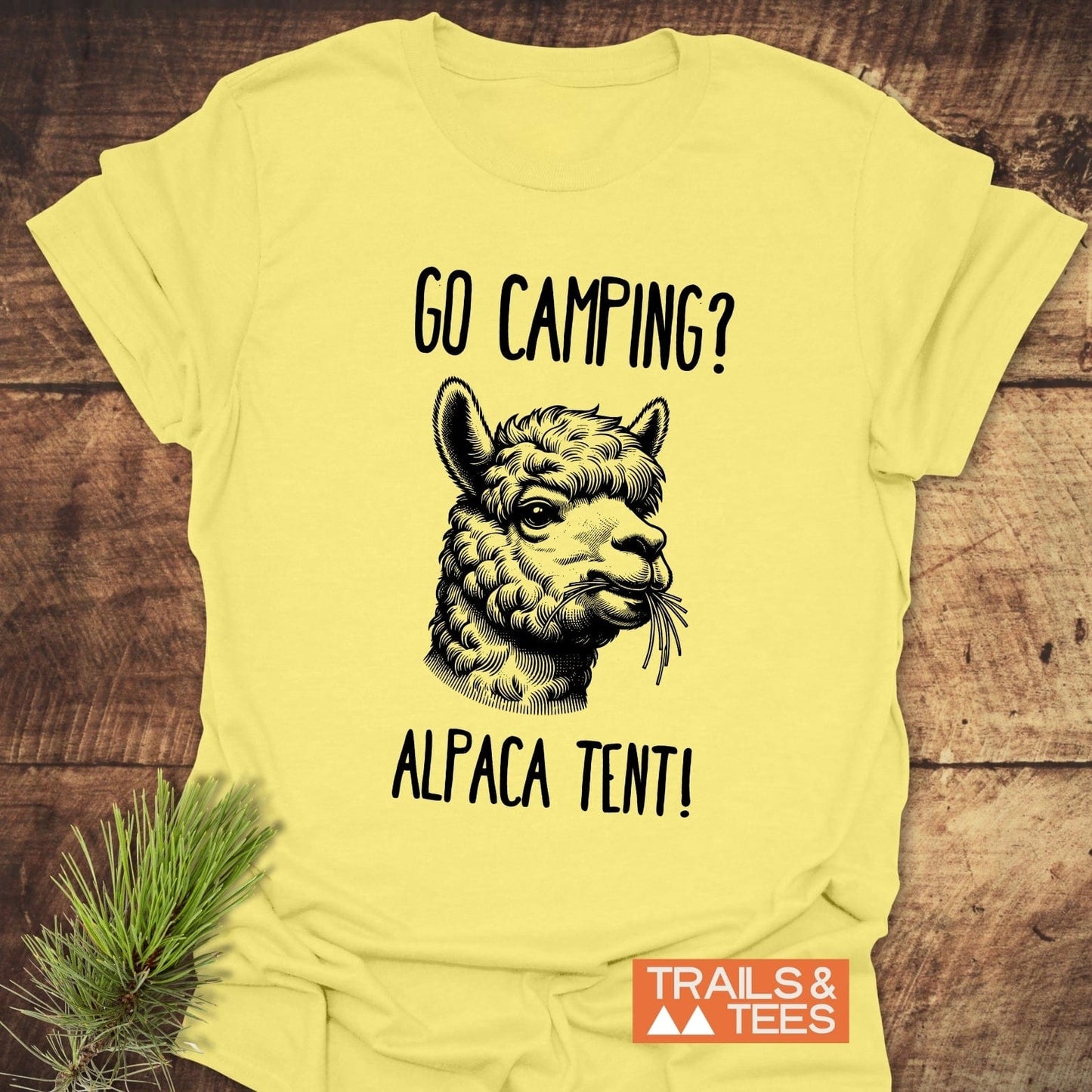 Go Camping? Alpaca Shirt! T-Shirt features an alpaca drawing with playful text, crafted from soft cotton for outdoor comfort and style.