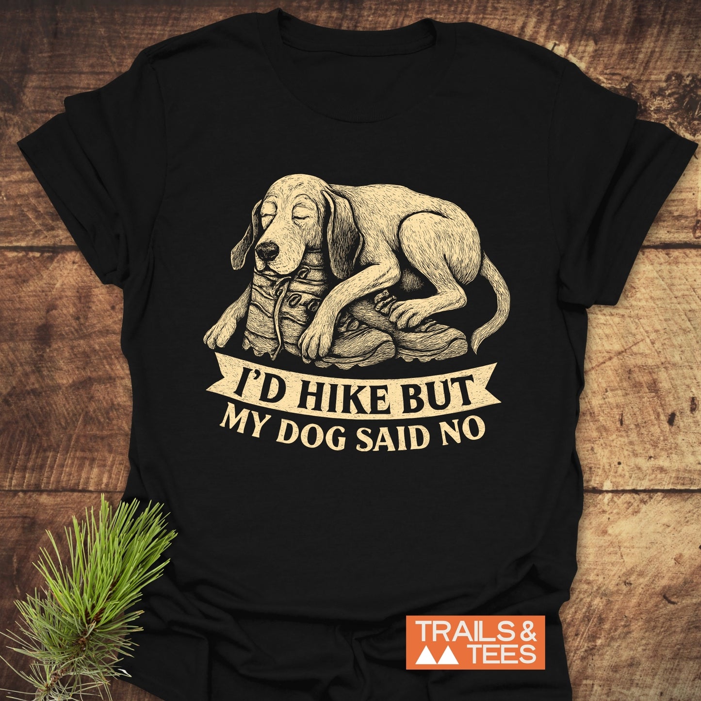 Dog Said No T-Shirt with a hand-drawn sleeping dog on boots graphic, slogan beneath. Soft, durable, pre-shrunk ring-spun cotton for everyday outdoor comfort.