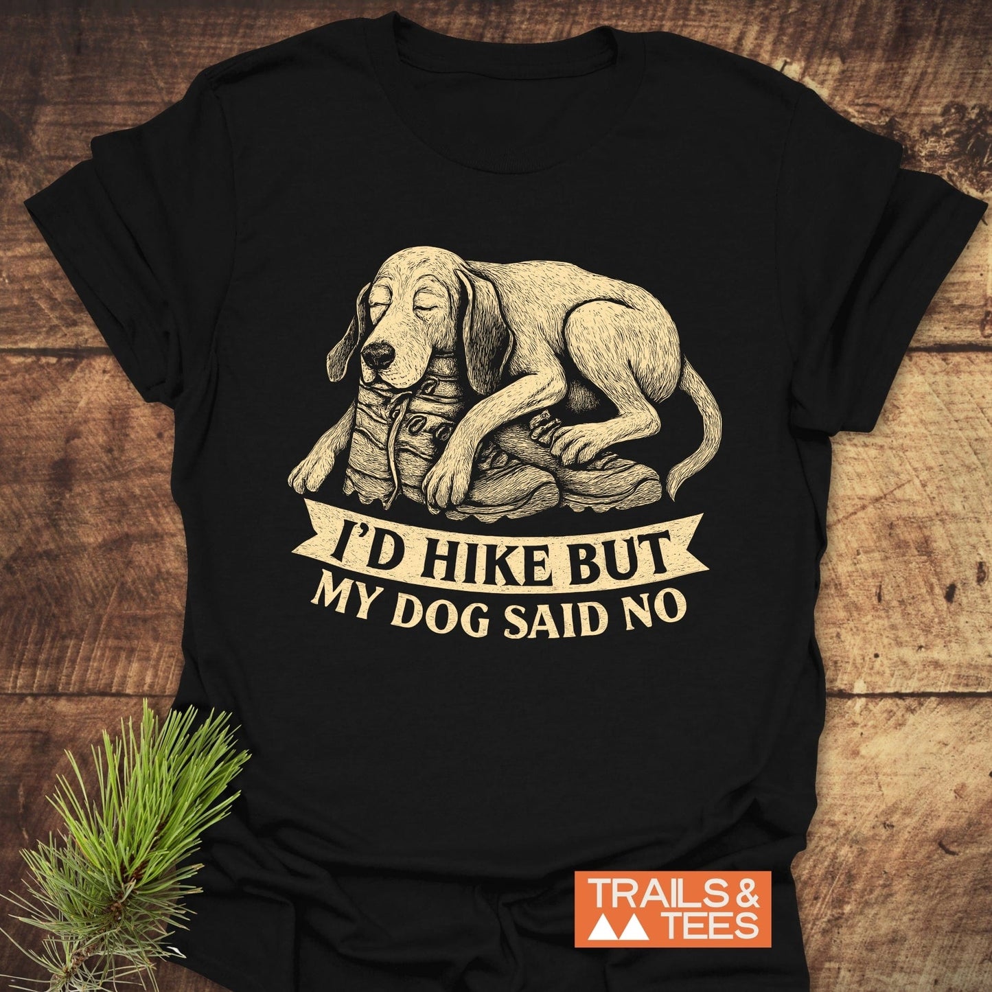 Dog Said No T-Shirt with a hand-drawn sleeping dog on boots graphic, slogan beneath. Soft, durable, pre-shrunk ring-spun cotton for everyday outdoor comfort.