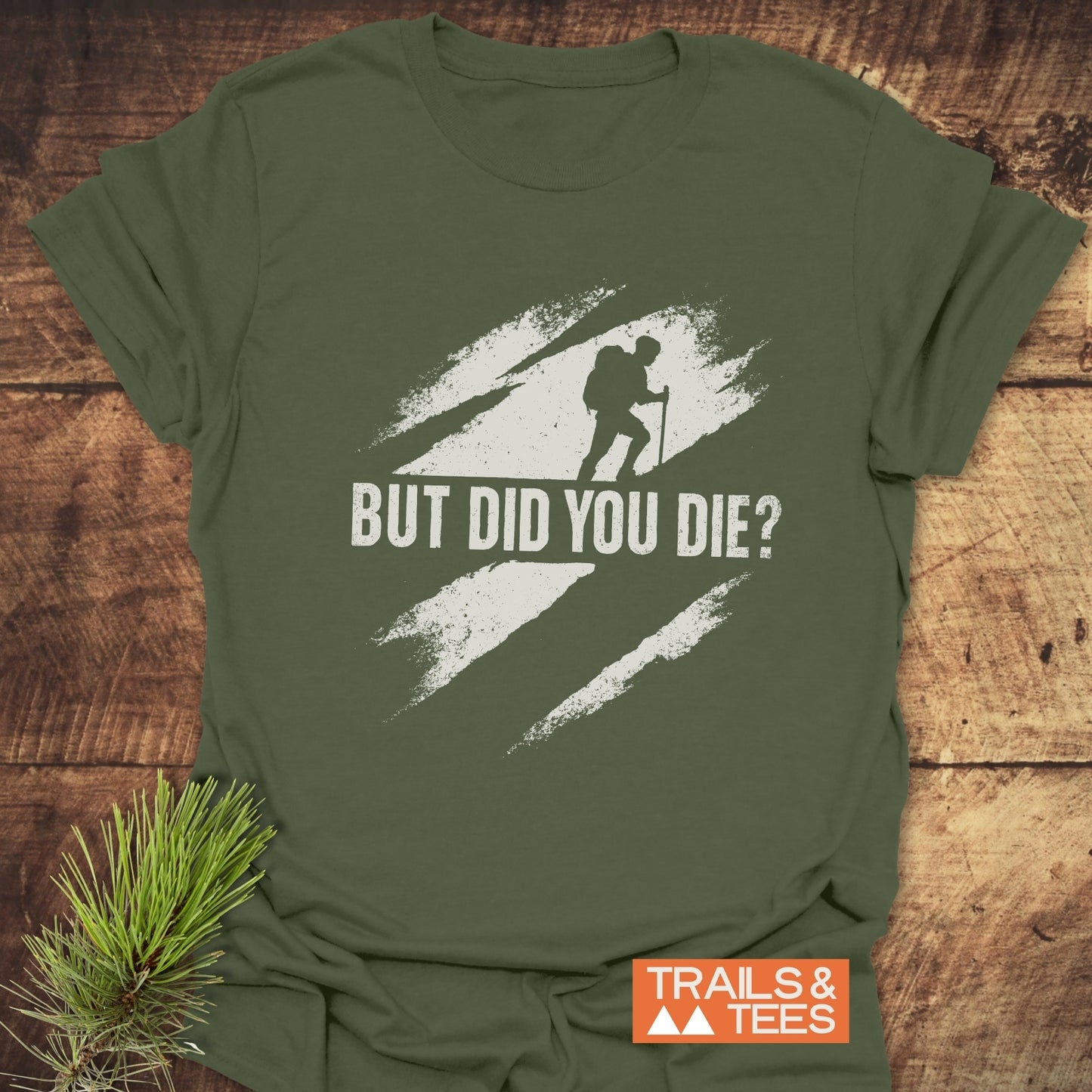 But Did You Die? Hiking T-Shirt featuring a distressed backpacker graphic, crafted from soft ring-spun cotton, emphasizing comfort and durability for outdoor enthusiasts.