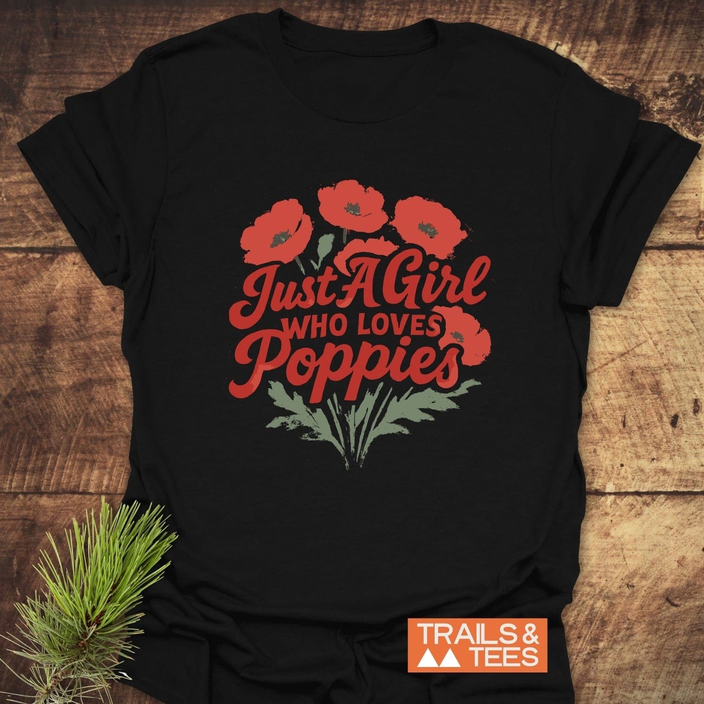 Girl Poppies T-Shirt featuring red poppies and Just A Girl Who Loves Poppies text, designed for comfort with soft cotton, durable print, and taped shoulders.