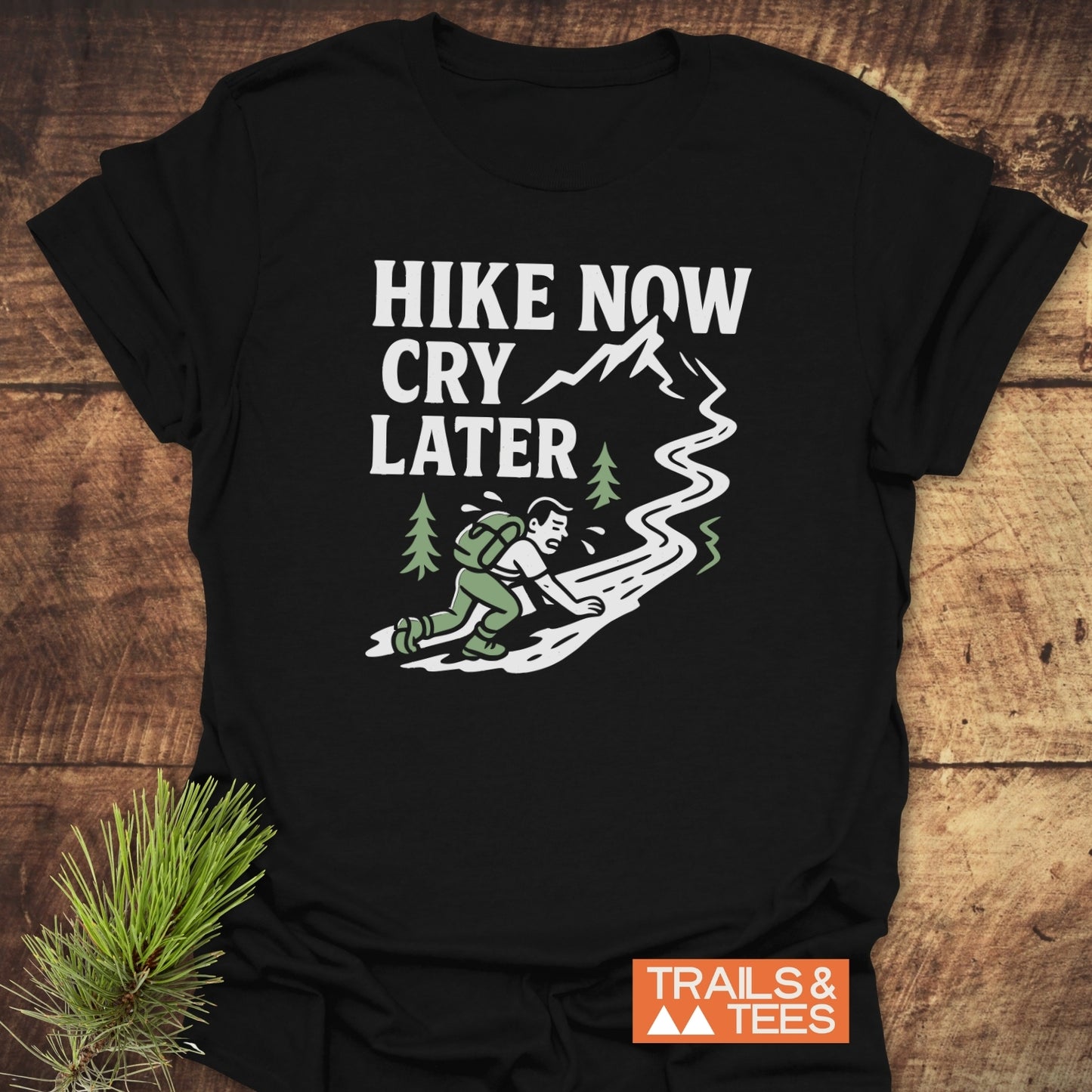 Cry Later Funny T-Shirt with cartoon hiker design and HIKE NOW CRY LATER slogan, featuring durable DTF prints, crafted for outdoor enthusiasts.