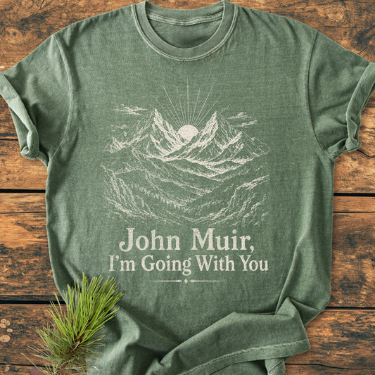 John Muir, I'm Going With You - Vintage Wash Tee