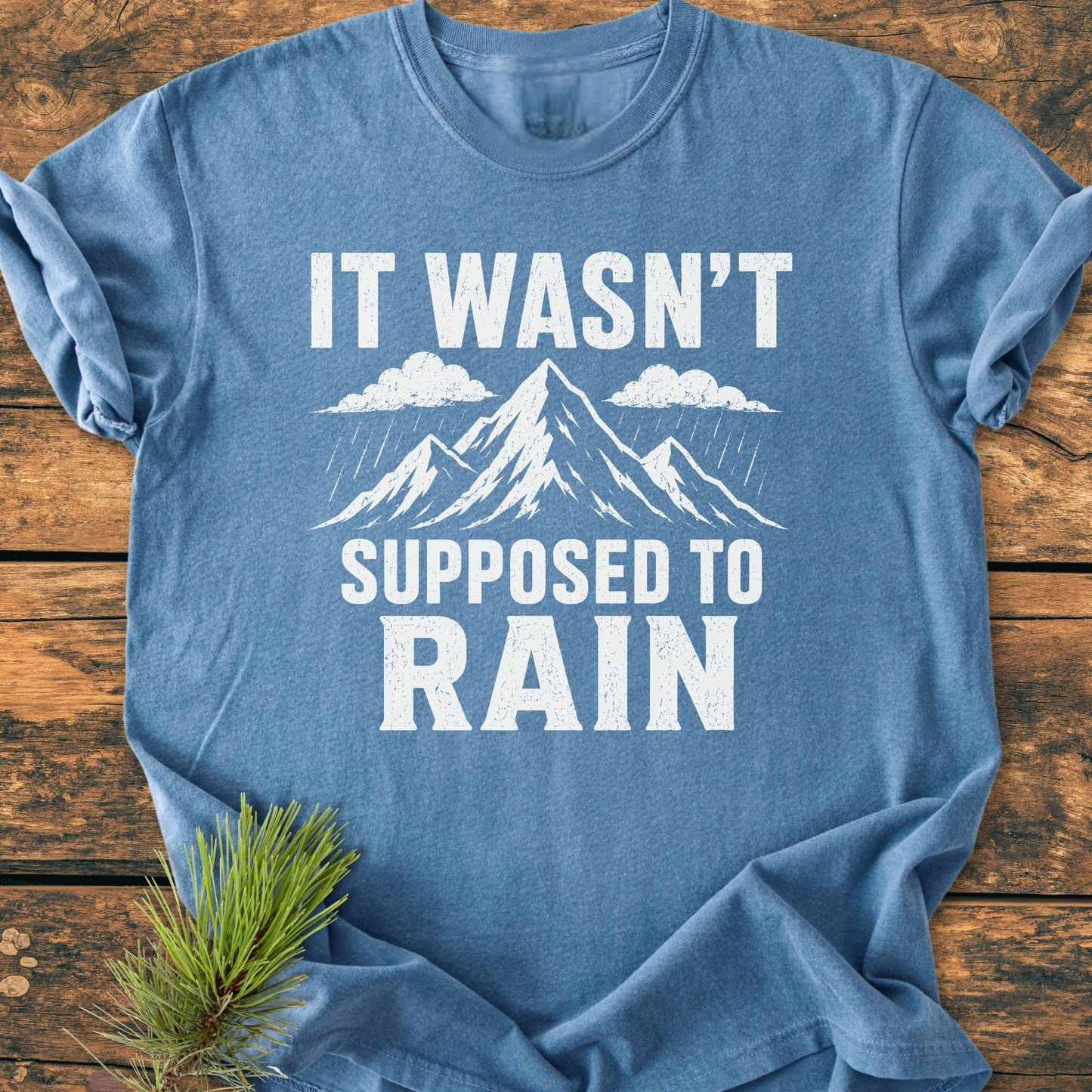 It Wasn't Supposed To Rain - Vintage Wash Tee