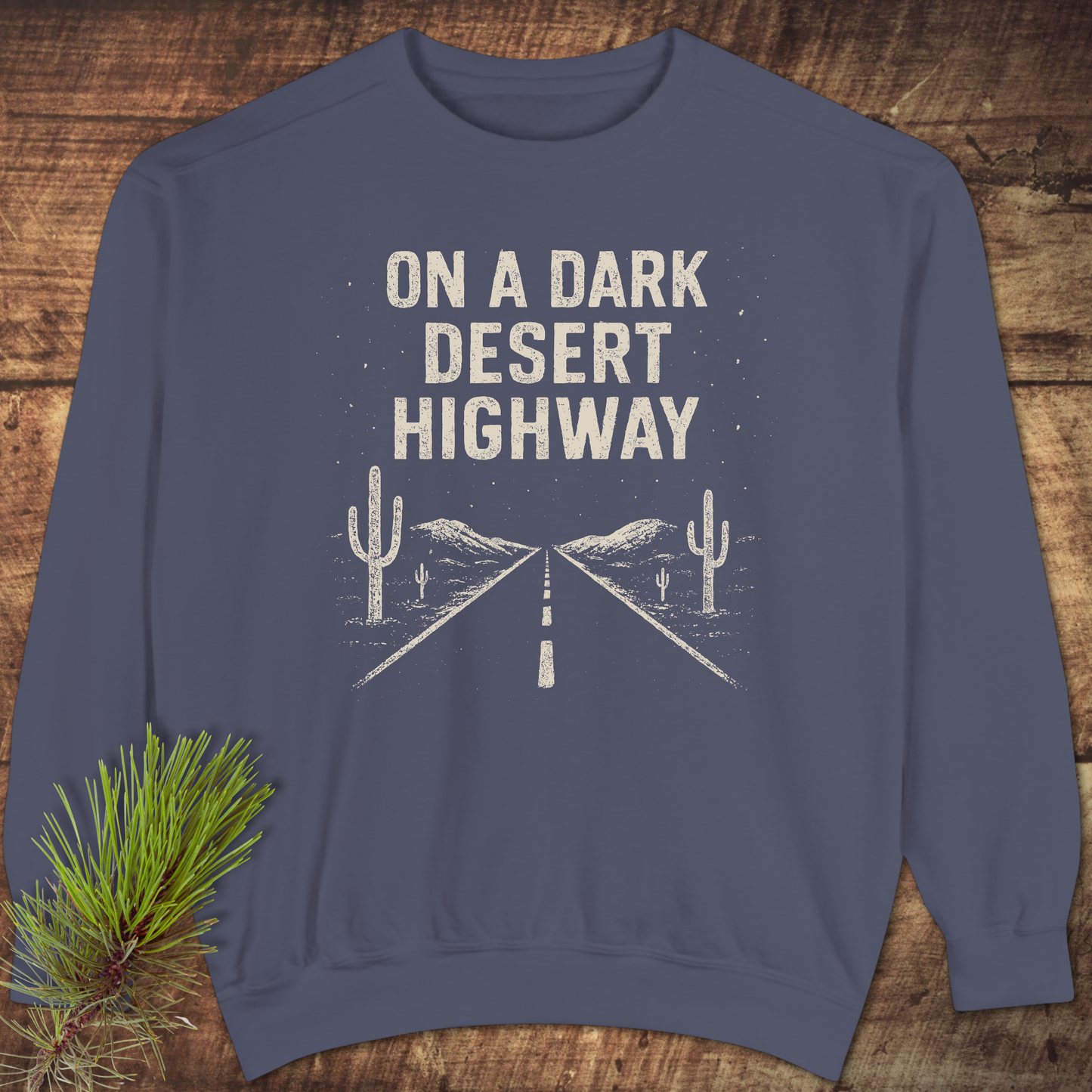On A Dark Desert Highway Sweatshirt