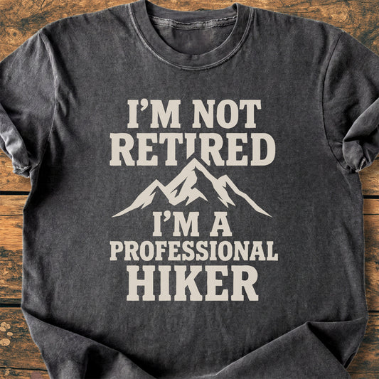 I'm Not Retired, Professional Hiker - Premium Vintage Tee