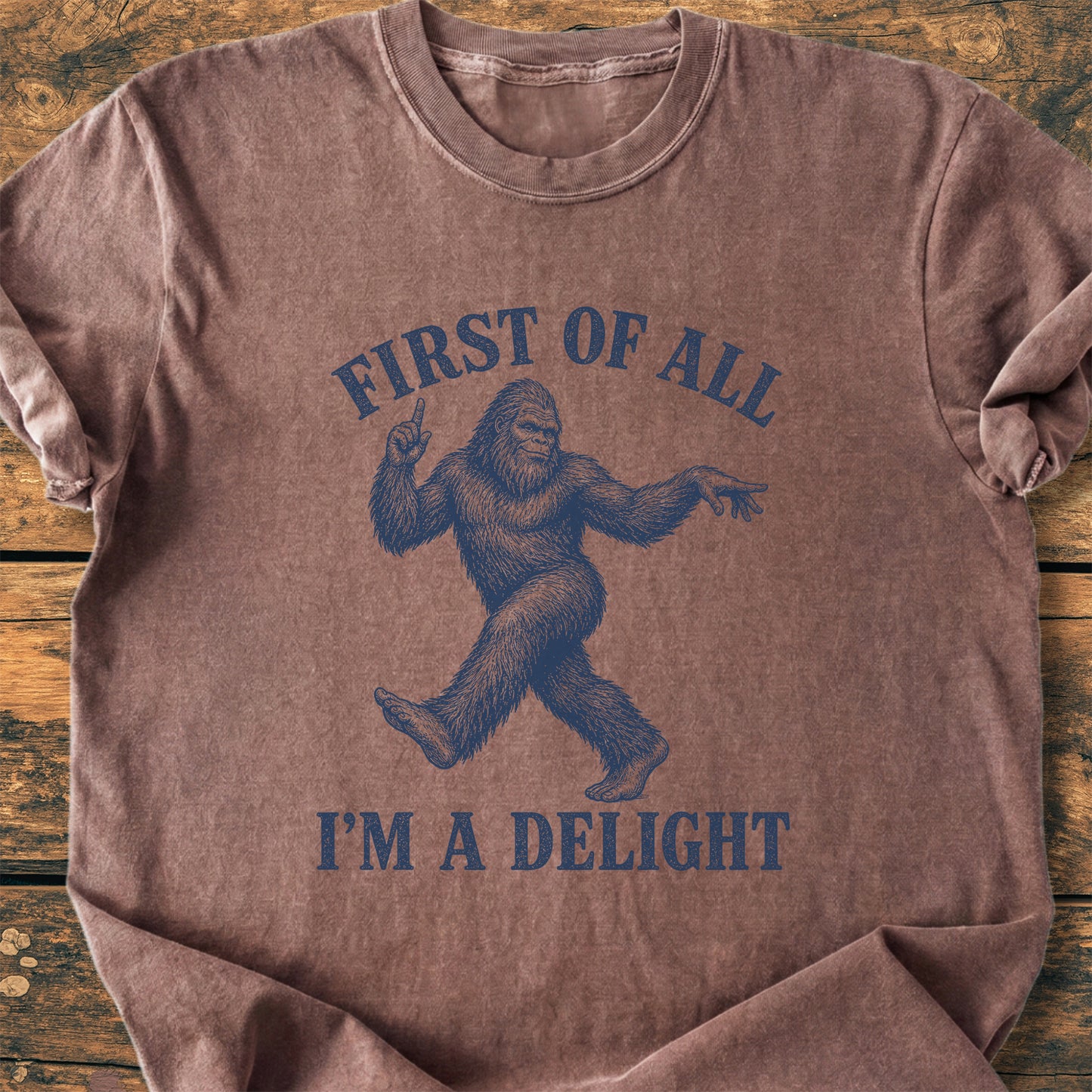 First Of All I'm A Delight Bigfoot - Premium Vintage Tee