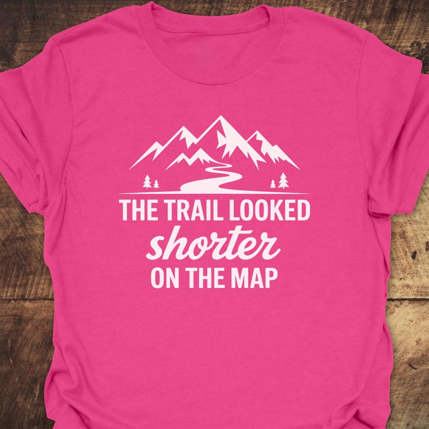 The Trail Looked Shorter On The Map Classic T-Shirt