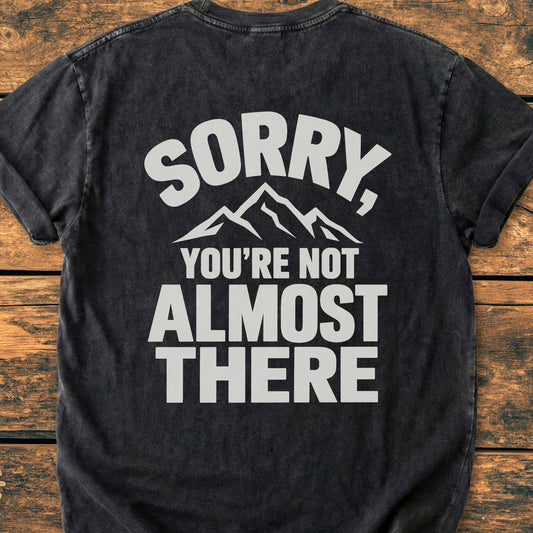 Not Almost There BACK PRINT - Premiuim Vintage Tee