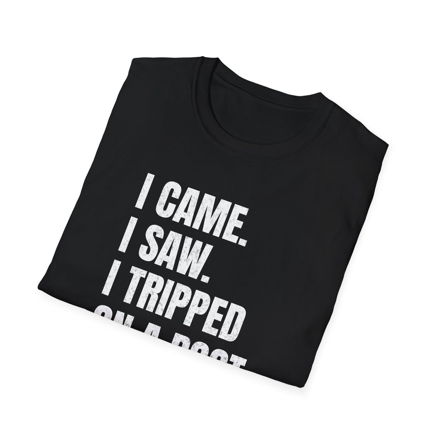 I Came. I Saw. I Tripped... T-Shirt