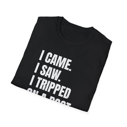 I Came. I Saw. I Tripped... T-Shirt