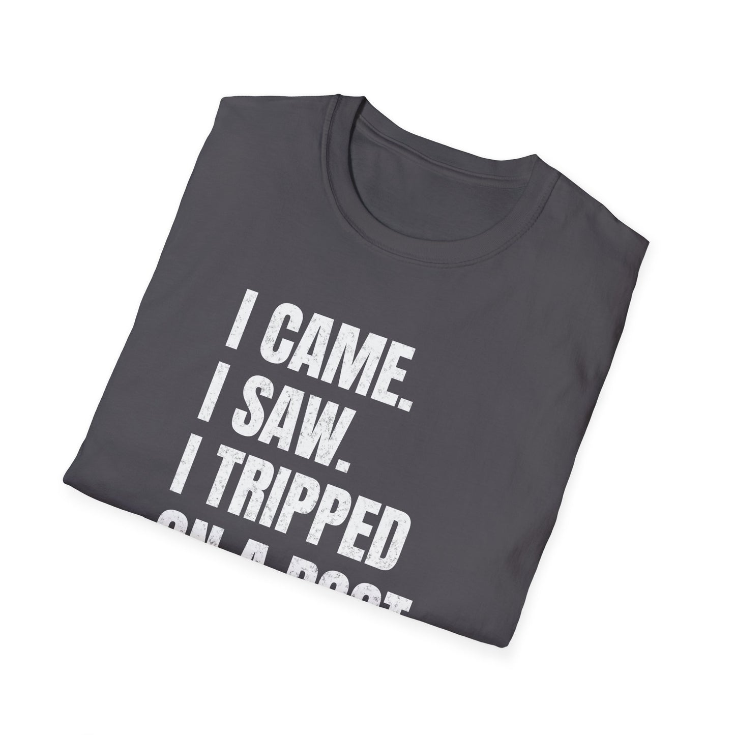 I Came. I Saw. I Tripped... T-Shirt