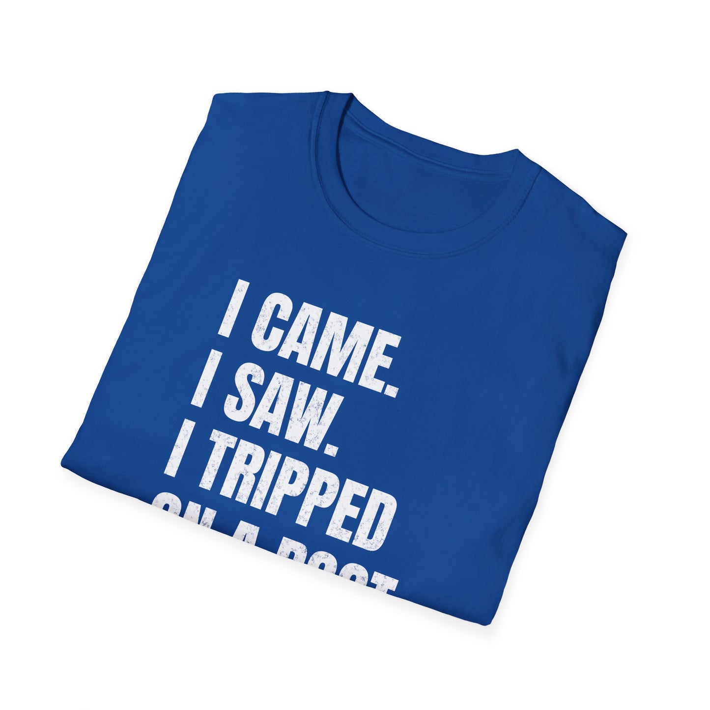 I Came. I Saw. I Tripped... T-Shirt