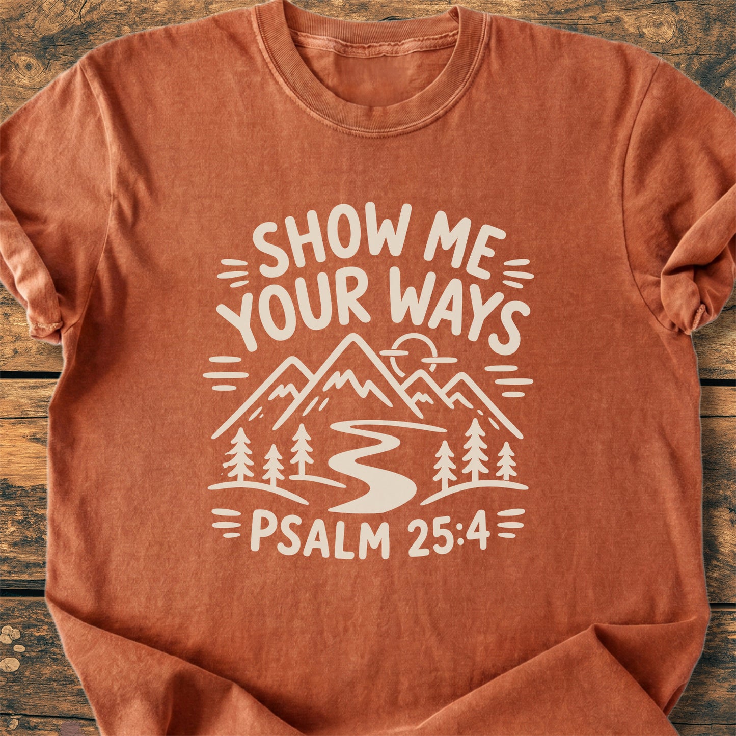 Show Me Your Ways (Psalm 25:4) - Premium Vintage Tee