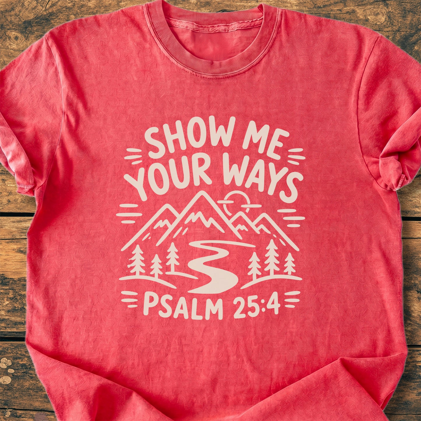 Show Me Your Ways (Psalm 25:4) - Premium Vintage Tee