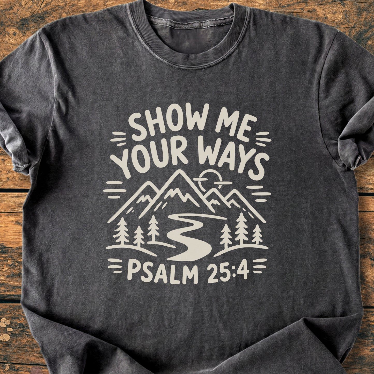 Show Me Your Ways (Psalm 25:4) - Premium Vintage Tee