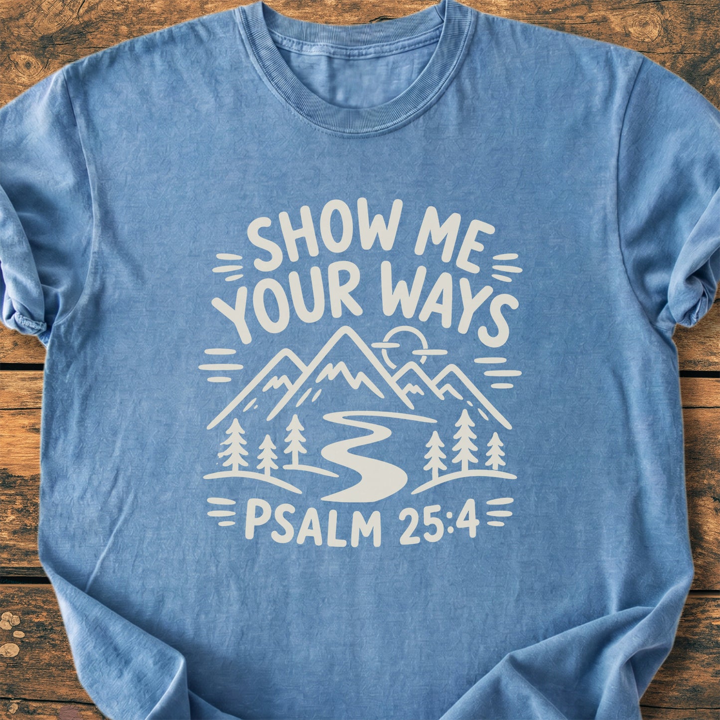 Show Me Your Ways (Psalm 25:4) - Premium Vintage Tee
