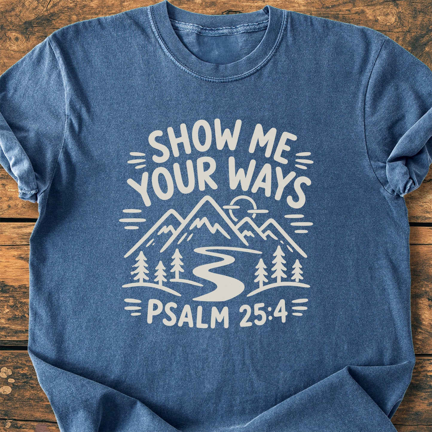 Show Me Your Ways (Psalm 25:4) - Premium Vintage Tee