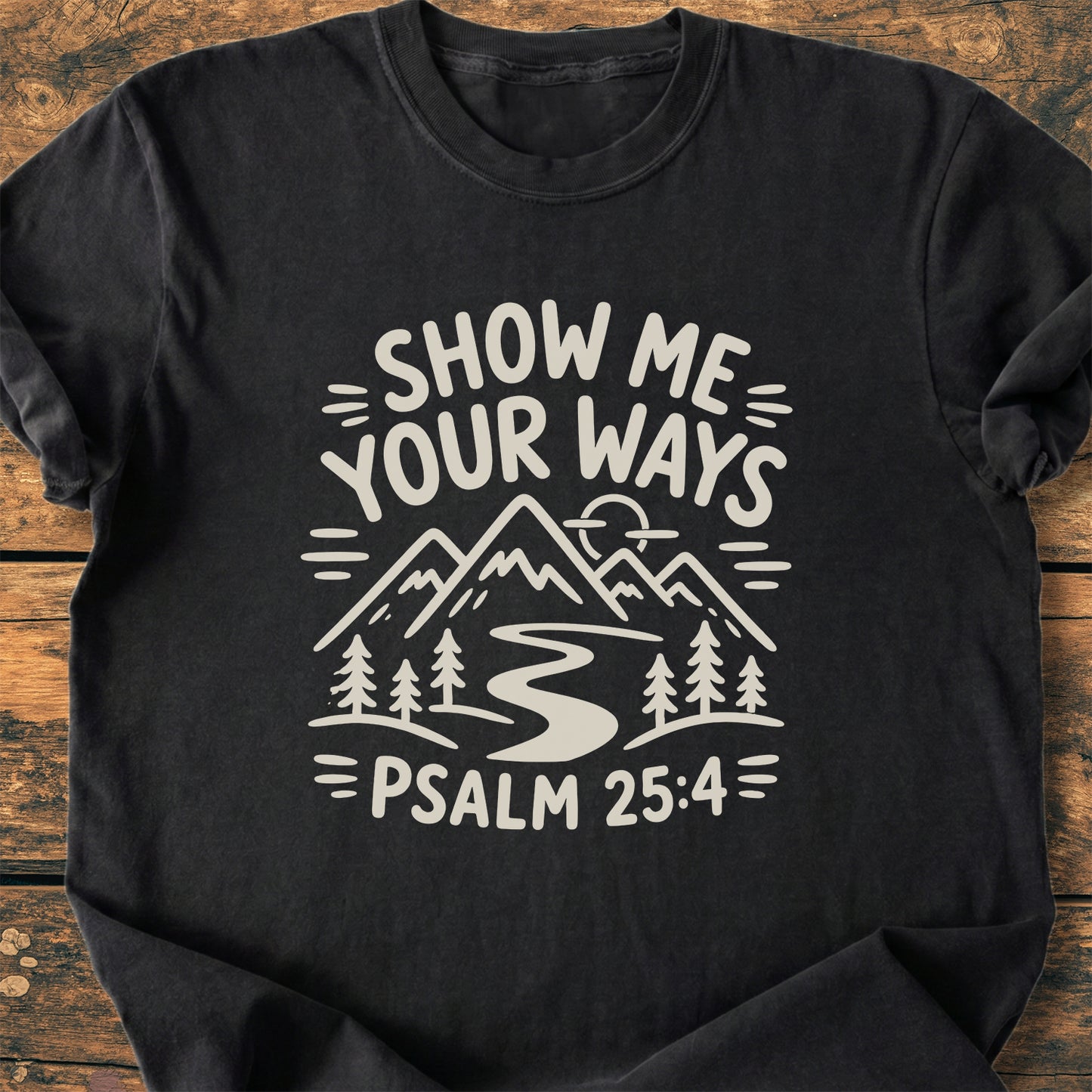 Show Me Your Ways (Psalm 25:4) - Premium Vintage Tee
