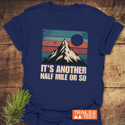 It's Another Half Mile Or So T-Shirt featuring a graphic design, suitable for activewear. Casual and comfortable, ideal for everyday wear.