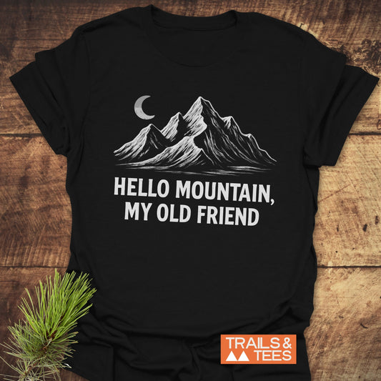 Hello Mountain, My Old Friend T-Shirt featuring durable white text on a black tee, designed for comfort and everyday outdoor adventures.