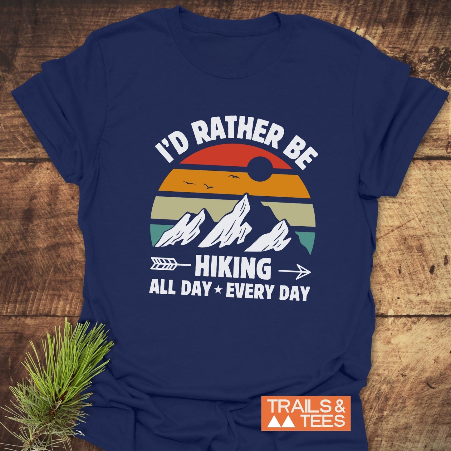 I'd Rather Be Hiking All Day Every Day T-Shirt featuring bold white text on a comfortable, active-fit design.