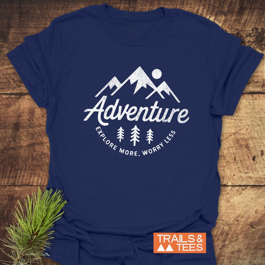 Adventure - Explore More. Worry Less T-Shirt, featuring durable prints on soft, lightweight cotton. Designed for comfort and sustainability, ideal for outdoor enthusiasts.