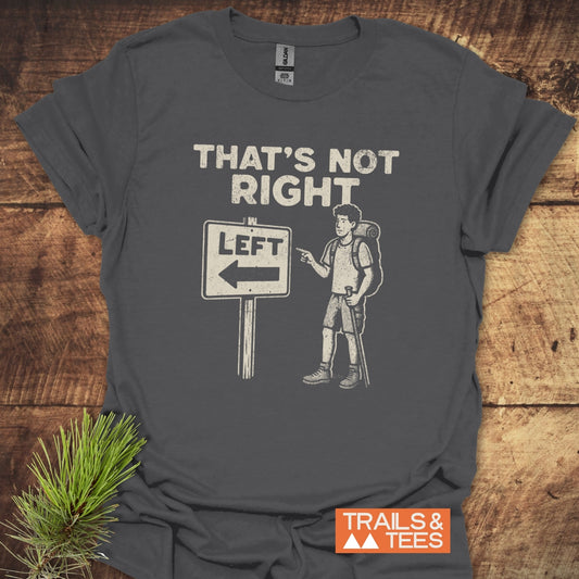 Charcoal-gray That's Not Right Funny T-Shirt featuring a hiking pun with a confused hiker and signpost print. Includes TRAILS & TEES logo.