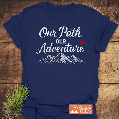 Our Path Couple T-Shirt features “Our Path Our Adventure” in white with mountain peaks and heart design, crafted for comfort and durability on outdoor adventures.
