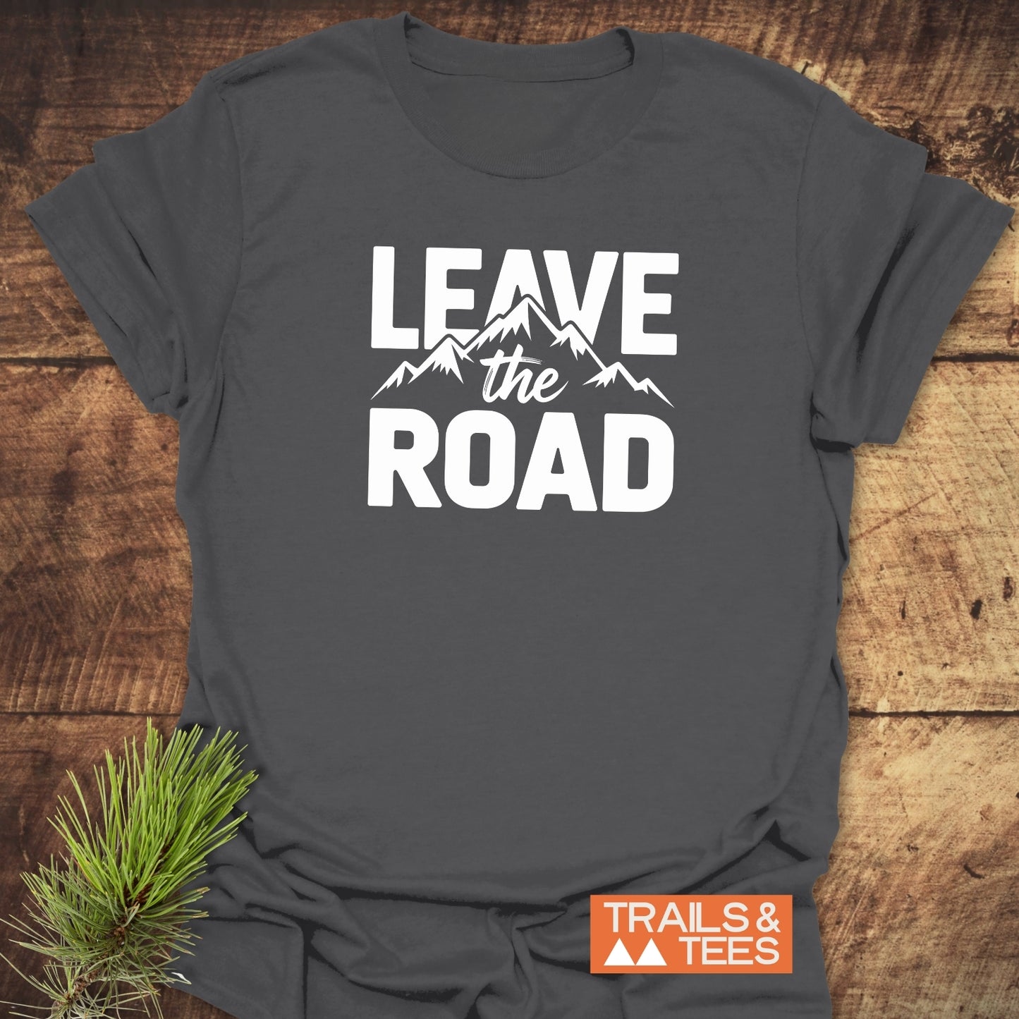 Leave The Road T-Shirt