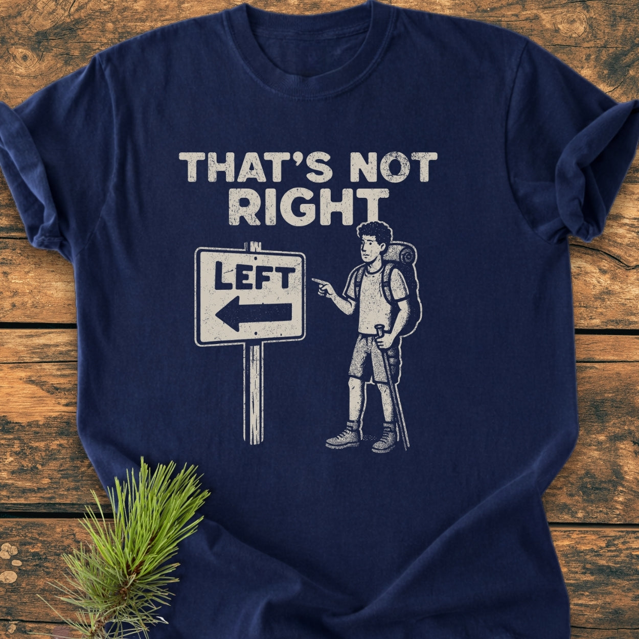 That's Not Right - Vintage Wash Tee featuring a white graphic with a punny road sign on a navy-blue T-shirt, showcasing a relaxed fit and durable design, perfect for everyday wear.