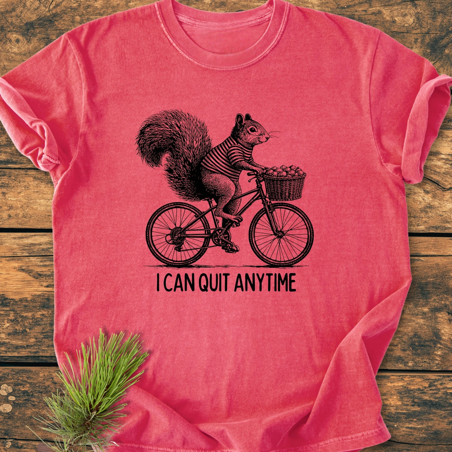 I Can Quit Anytime - Vintage Wash Tee
