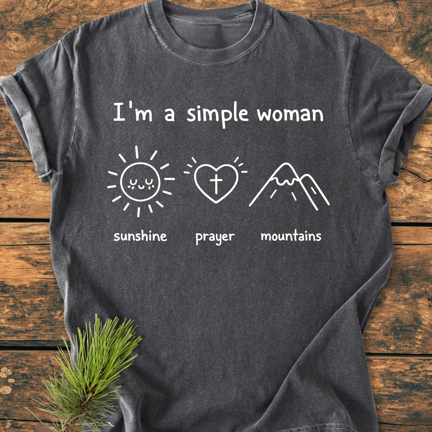 I'm A Simple Woman - Sunshine Prayer Mountains - Vintage Wash Tee: Dark-charcoal gray T-shirt featuring white-ink minimalist designs of sunshine, prayer cross, and mountains, styled for comfort and durability.