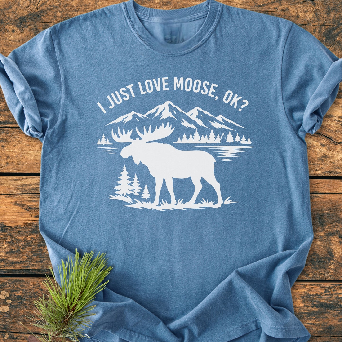 I Just Love Moose - Vintage Wash Tee