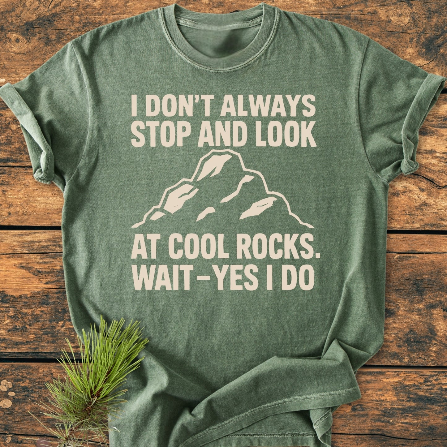 I Don't Always... Rockhound - Vintage Wash Tee