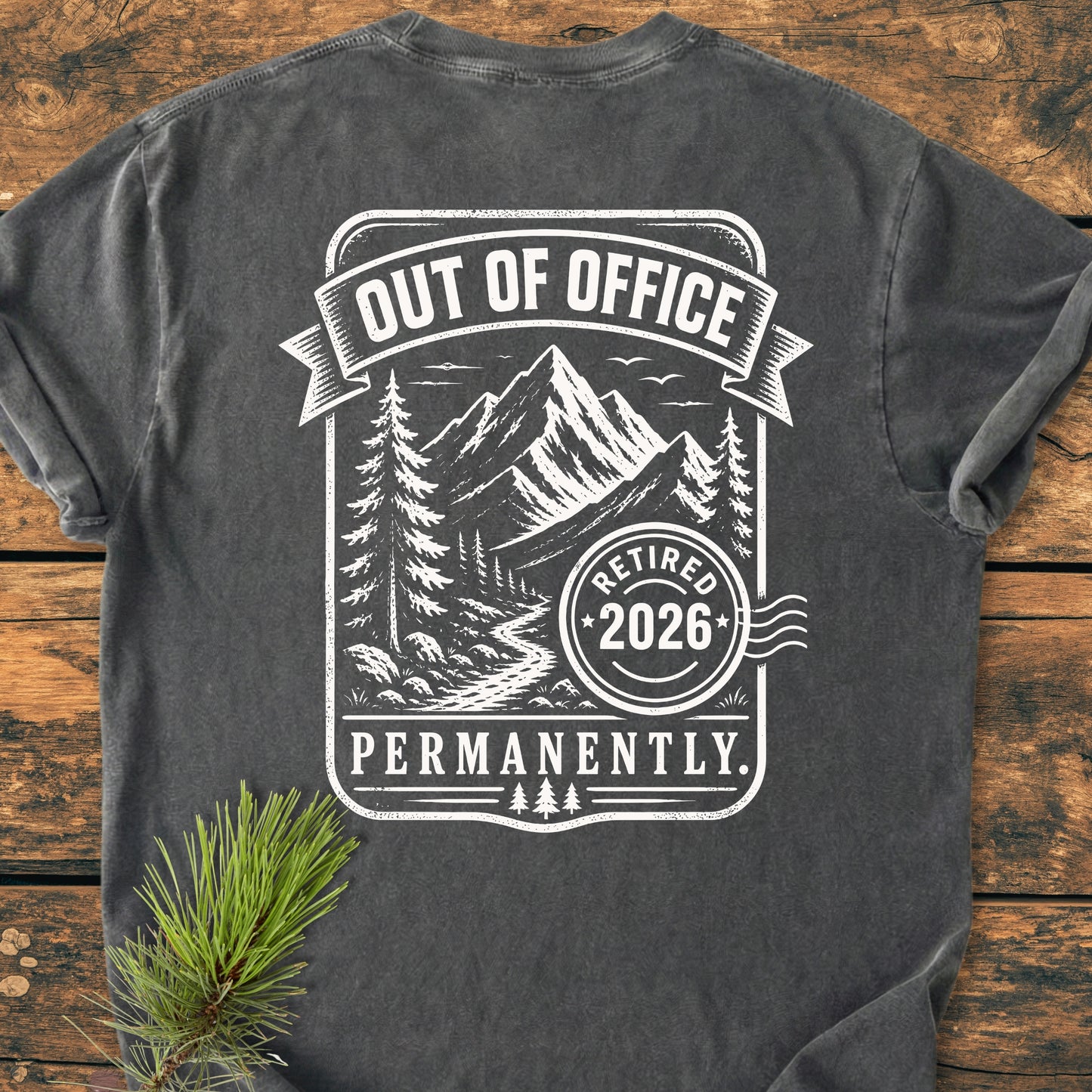 Retired 2026 - Out Of Office Permanently BACK PRINT - Vintage Wash Tee
